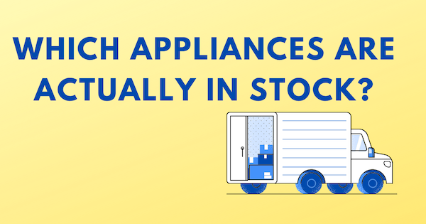 What Appliances Are In Stock Right Now?